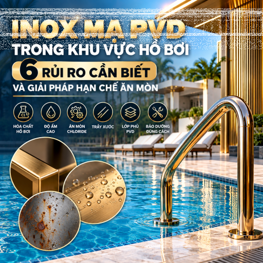 Inox Mạ PVD Trong Khu Vực Hồ Bơi: 6 Rủi Ro Cần Biết Và Giải Pháp Hạn Chế Ăn Mòn